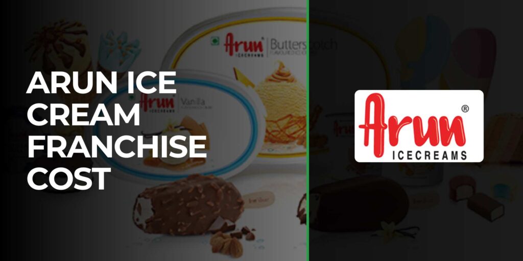 Arun Ice Cream Franchise Cost