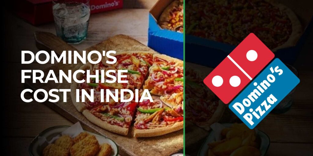 Domino's Franchise Cost in India