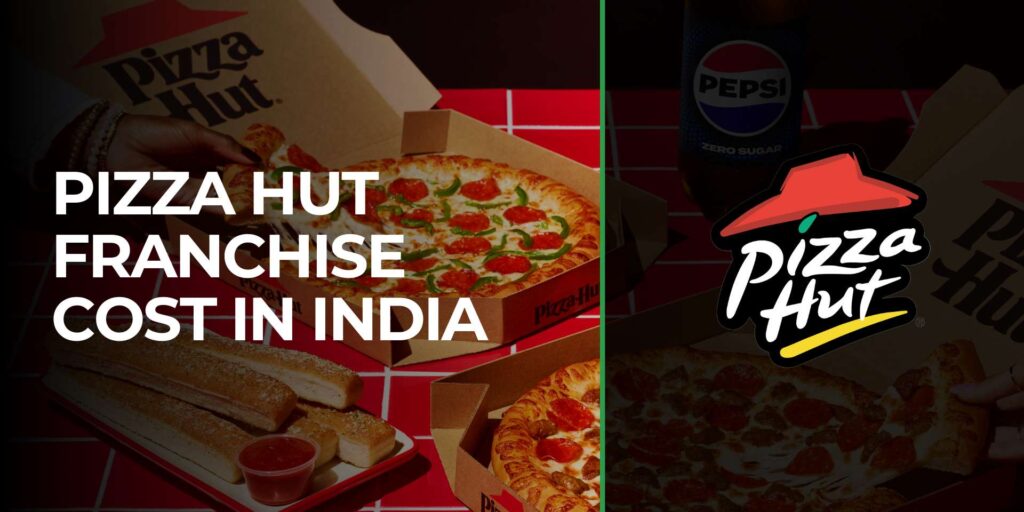 Pizza Hut Franchise Cost in India