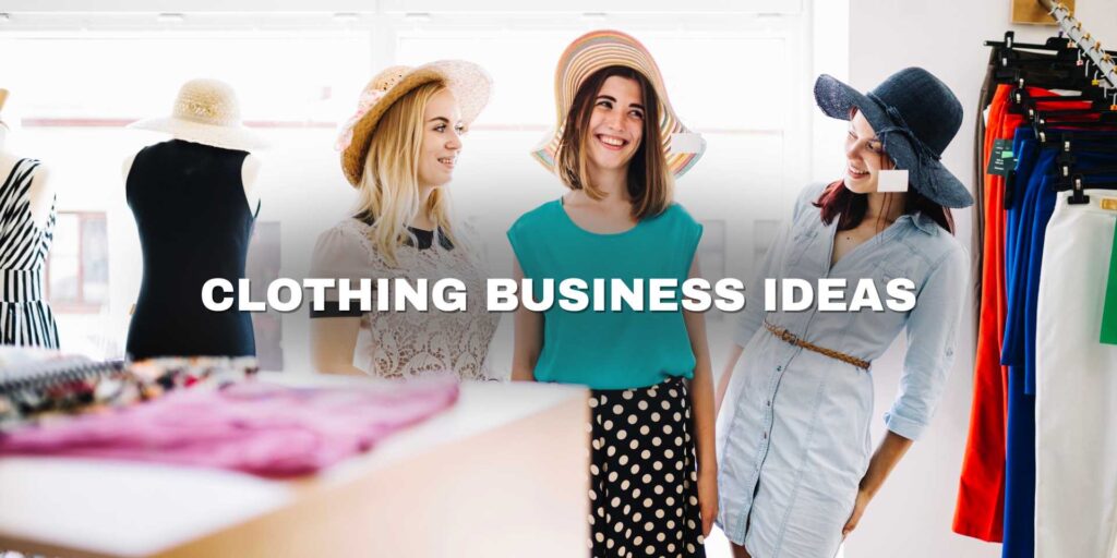 Clothing Business Ideas