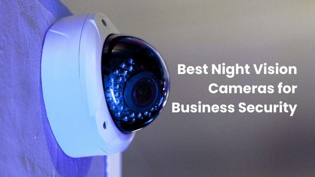 Best Night Vision Cameras for Business Security